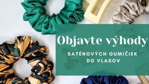 Prečo si vybrať saténové gumičky do vlasov?